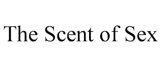 THE SCENT OF SEX