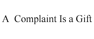 A COMPLAINT IS A GIFT