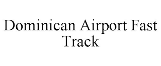 DOMINICAN AIRPORT FAST TRACK