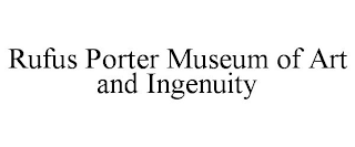 RUFUS PORTER MUSEUM OF ART AND INGENUITY