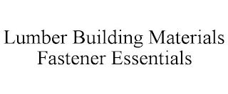LUMBER BUILDING MATERIALS FASTENER ESSENTIALS