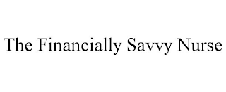 THE FINANCIALLY SAVVY NURSE