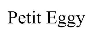 PETIT EGGY