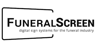 FUNERALSCREEN DIGITAL SIGN SYSTEMS FOR THE FUNERAL INDUSTRY