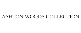 ASHTON WOODS COLLECTION