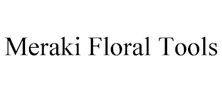 MERAKI FLORAL TOOLS