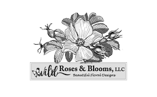 WILD ROSES & BLOOMS, LLC BEAUTIFUL FLORAL DESIGNS