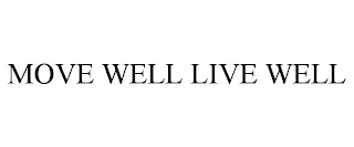 MOVE WELL LIVE WELL