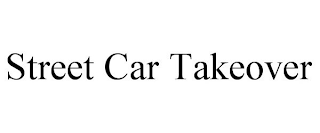 STREET CAR TAKEOVER