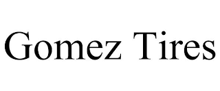 GOMEZ TIRES