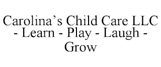 CAROLINA'S CHILD CARE LLC - LEARN - PLAY - LAUGH - GROW