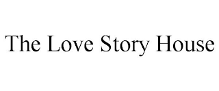 THE LOVE STORY HOUSE