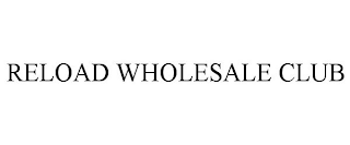 RELOAD WHOLESALE CLUB