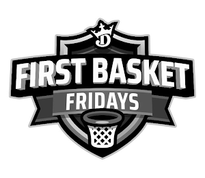 D FIRST BASKET FRIDAYS