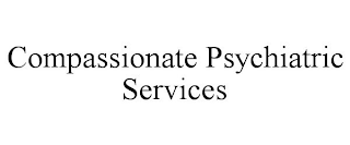 COMPASSIONATE PSYCHIATRIC SERVICES