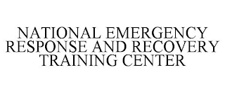 NATIONAL EMERGENCY RESPONSE AND RECOVERY TRAINING CENTER