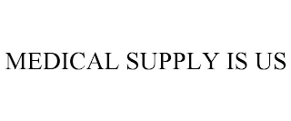 MEDICAL SUPPLY IS US