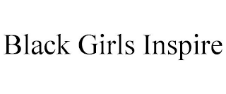 BLACK GIRLS INSPIRE