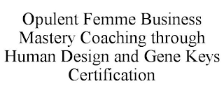 OPULENT FEMME BUSINESS MASTERY COACHING THROUGH HUMAN DESIGN AND GENE KEYS CERTIFICATION