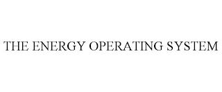 THE ENERGY OPERATING SYSTEM