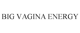 BIG VAGINA ENERGY