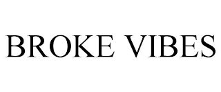 BROKE VIBES