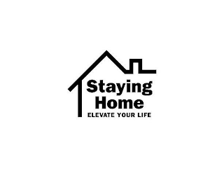 STAYING HOME ELEVATE YOUR LIFE