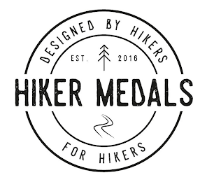 HIKER MEDALS DESIGNED BY HIKERS FOR HIKERS EST. 2016