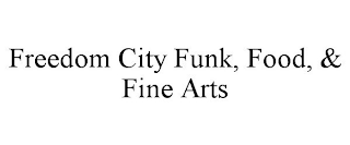 FREEDOM CITY FUNK, FOOD, & FINE ARTS