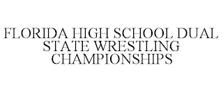 FLORIDA HIGH SCHOOL DUAL STATE WRESTLING CHAMPIONSHIPS