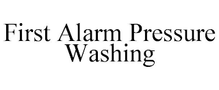 FIRST ALARM PRESSURE WASHING
