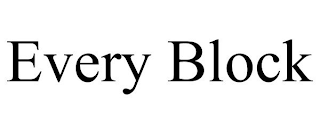 EVERY BLOCK