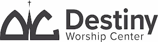 DESTINY WORSHIP CENTER