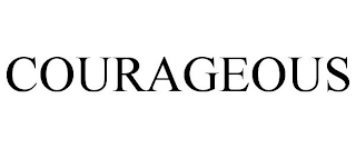 COURAGEOUS