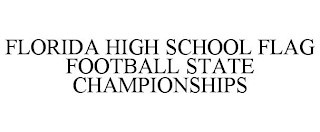 FLORIDA HIGH SCHOOL FLAG FOOTBALL STATE CHAMPIONSHIPS