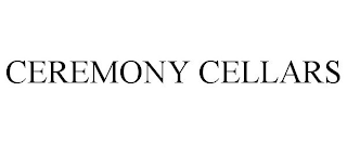 CEREMONY CELLARS