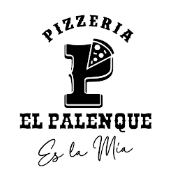 PIZZERIA P EL PALENQUE ES LA MÍA