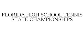 FLORIDA HIGH SCHOOL TENNIS STATE CHAMPIONSHIPS