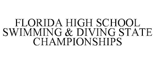 FLORIDA HIGH SCHOOL SWIMMING & DIVING STATE CHAMPIONSHIPS