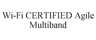 WI-FI CERTIFIED AGILE MULTIBAND