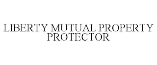 LIBERTY MUTUAL PROPERTY PROTECTOR