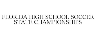 FLORIDA HIGH SCHOOL SOCCER STATE CHAMPIONSHIPS