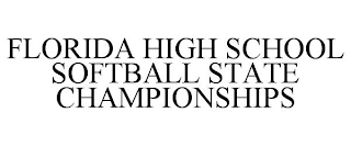 FLORIDA HIGH SCHOOL SOFTBALL STATE CHAMPIONSHIPS