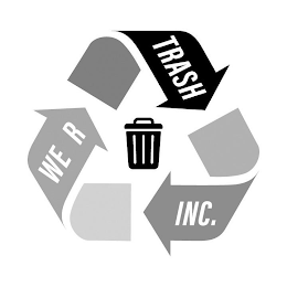 WE R TRASH INC.