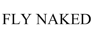 FLY NAKED