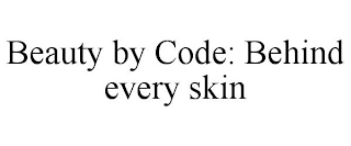 BEAUTY BY CODE: BEHIND EVERY SKIN