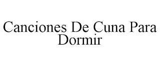 CANCIONES DE CUNA PARA DORMIR