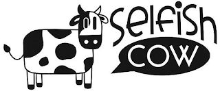 SELFISH COW