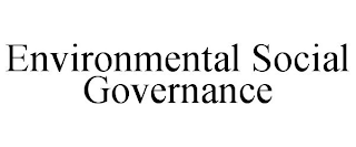 ENVIRONMENTAL SOCIAL GOVERNANCE