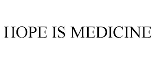 HOPE IS MEDICINE